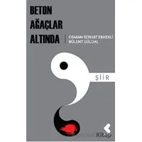 Beton Ağaçlar Altında - Osman Serhat Erkekli - Klaros Yayınları