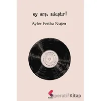 Ey Arş, Sıkıştır! - Ayfer Feriha Nujen - Klaros Yayınları