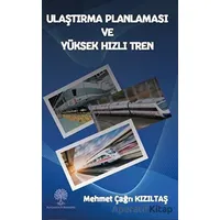 Ulaştırma Planlaması ve Yüksek Hızlı Tren - Mehmet Çağrı Kızıltaş - Platanus Publishing