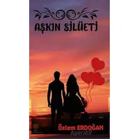Aşkın Silüeti - Özlem Erdoğan - Platanus Publishing