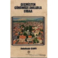 Geçmişten Günümüze Anılarla Erbaa - Abdulkadir Demir - Platanus Publishing