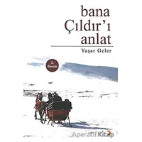 Bana Çıldır’ı Anlat - Yaşar Geler - Cinius Yayınları