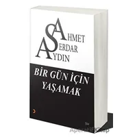 Bir Gün İçin Yaşamak - Ahmet Serdar Aydın - Cinius Yayınları