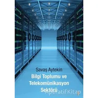 Bilgi Toplumu ve Telekomünikasyon Sektörü - Savaş Aytekin - Cinius Yayınları