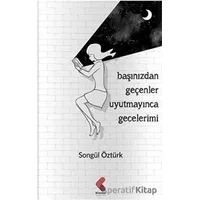 Başınızdan Geçenler Uyutmayınca Gecelerimi - Songül Öztürk - Klaros Yayınları