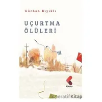 Uçurtma Ölüleri - Gürhan Bıyıklı - Klaros Yayınları