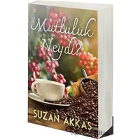 Mutluluk Neydi? - Suzan Akkaş - Cinius Yayınları