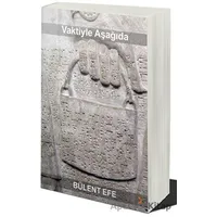 Vaktiyle Aşağıda - Bülent Efe - Cinius Yayınları