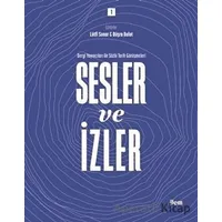 Sesler ve İzler Cilt - 1 - Dergi Yayıncıları ile Sözlü Tarih Görüşmeleri