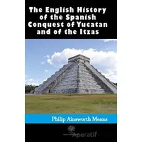 History of the Spanish Conquest of Yucatan and of the Itzas