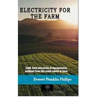 Electricity For The Farm - Everett Franklin Philips - Platanus Publishing