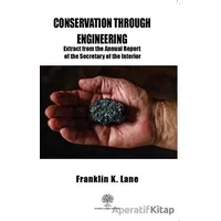 Conservation Through Engineering - Franklin K. Lane - Platanus Publishing