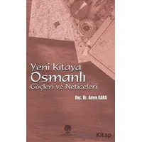 Yeni Kıtaya Osmanlı Göçleri ve Neticeleri - Adem Kara - Platanus Publishing