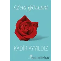 Dağ Gülleri - Kadir Ayyıldız - Platanus Publishing