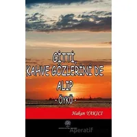 Gitti Kahve Gözlerini de Alıp - Hakan Yakıcı - Platanus Publishing