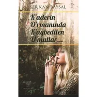 Kaderin Ormanında Kaybedilen Umutlar - Serkan Baysal - Platanus Publishing