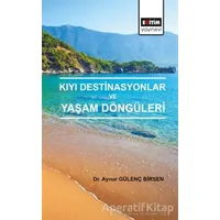 Kıyı Destinasyonlar ve Yaşam Döngüleri - Aynur Gülenç Birsen - Eğitim Yayınevi - Bilimsel Eserler