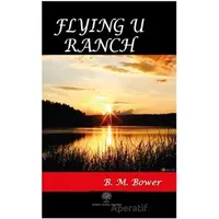 Flying U Ranch - B. M. Bower - Platanus Publishing