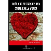 Love And Freindship And Other Early Works - Jane Austen - Platanus Publishing