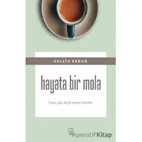 Hayata Bir Mola - Gülçin Erdoğ - Luna Yayınları