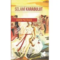 Aşkın Poetikası - Selami Karabulut - Klaros Yayınları