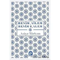 Benim Ailem Benim Kalem - Asiye Türkan - Pınar Yayınları
