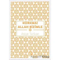 Korkma! Allah Bizimle - Asiye Türkan - Pınar Yayınları