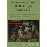 Sınıfsız Toplum Yolunda Türkiye İçin Sağlık Tezi - Erhan Nalçacı - Sorun Yayınları