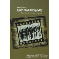 Ana! Esas Duruşa Geç - Kamil Sümbül - Vate Yayınevi