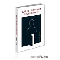 Bugün Tükettiğim Kaçıncı Yarın - Ahmet Çakar - Alternatif Yayıncılık