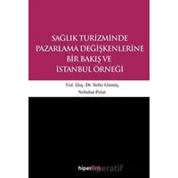 Sağlık Turizminde Pazarlama Değişkenlerine Bir Bakış ve İstanbul Örneği