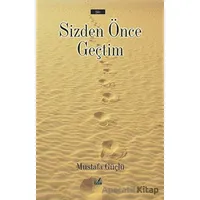 Sizden Önce Geçtim - Mustafa Güçlü - İzan Yayıncılık