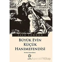Büyük Evin Küçük Hanımefendisi - Jack London - Tema Yayınları