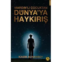 Mardin’li Çocuktan Dünya’ya Haykırış - Kasım Alihansoy - Ares Yayınları