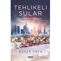 Tehlikeli Sular - Bahar Orth - Librum Kitap
