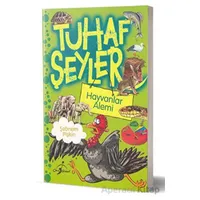 Tuhaf Şeyler - Hayvanlar Alemi - Şebnem Pişkin - Çocuk Gezegeni