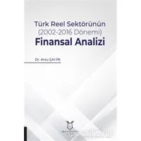 Türk Reel Sektörünün (2002-2016 Dönemi) Finansal Analizi - Arzu Şahin - Akademisyen Kitabevi