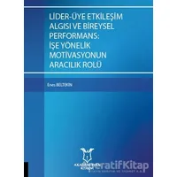 Lider-Üye Etkileşim Algısı ve Bireysel Performans: İşe Yönelik Motivasyonun Aracılık Rolü