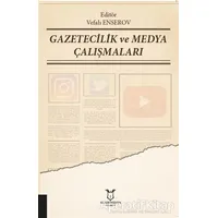 Gazetecilik ve Medya Çalışmaları - Vefalı Enserov - Akademisyen Kitabevi