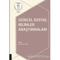 Güncel Sosyal Bilimler Araştırmaları - Sadık Erol Er - Akademisyen Kitabevi