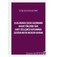 Uluslararası Çocuk Kaçırmanın Hukuki Yönlerine Dair Lahey Sözleşmesi Kapsamında Çocuğun Mutad Mesken