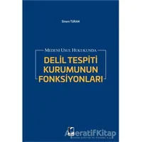Medeni Usul Hukukunda Delil Tespiti Kurumunun Fonksiyonları - Sinem Turan - Adalet Yayınevi