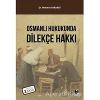 Osmanlı Hukukunda Dilekçe Hakkı - Mehmet Aykanat - Adalet Yayınevi