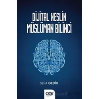 Dijital Neslin Müslüman Bilinci - Sefa Gedik - Çığır Yayınları