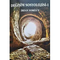 Değişim Sosyolojisi - 1 - İrfan Yorğun - Sidar Yayınları