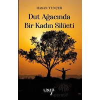 Dut Ağacında Bir Kadın Silüeti - Hasan Tunçer - Linza Yayınları