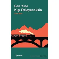 Sen Yine Kışı Özleyeceksin - Esra Eker - Edisyon Kitap