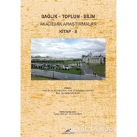 Sağlık - Toplum - Bilim Akademik Araştırmalar Kitap - 8