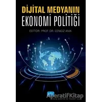 Dijital Medyanın Ekonomi Politiği - Cengiz Anık - Nobel Akademik Yayıncılık