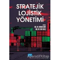 Stratejik Lojistik Yönetimi - Murat Görmen - Nobel Akademik Yayıncılık